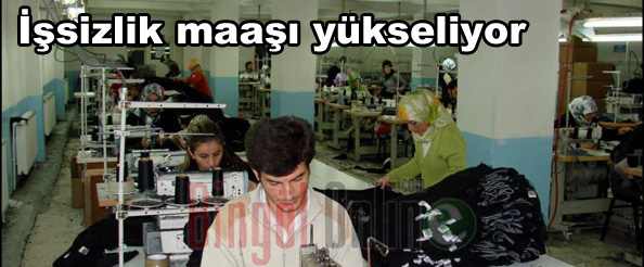 Işsizlik maaşı yükseliyor