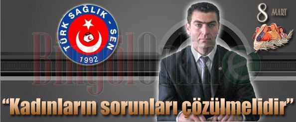 Kadınların sorunları çözülmelidir