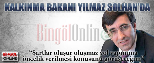 Kalkınma bakanı yılmaz solhan`da