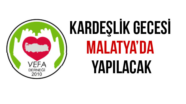 Kardeşlik gecesi malatya`da yapılacak