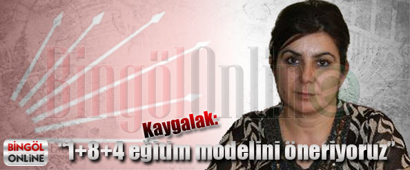 Kaygalak: 1+8+4 eğitim modelini öneriyoruz