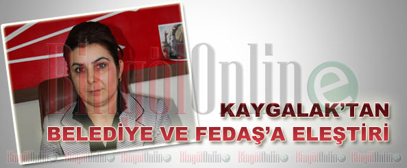 Kaygalak`tan belediye ve fedaş`a eleştiri