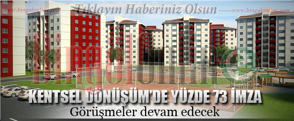 Kentsel dönüşüm`de yüzde 73 imza