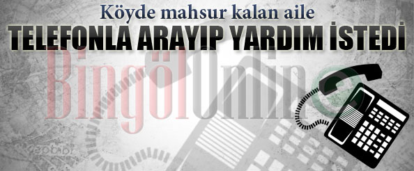 Köyde mahsur kalan hasta aile yardım bekliyor