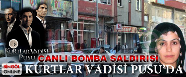 Kurtlar vadisi pusu`da bingöl`deki canlı bomba olayı işlenecek