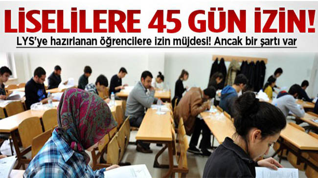 Liselilere 45 gün izin!