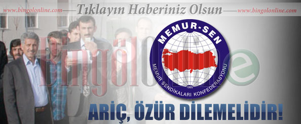 Memur-sen: ariç, özür dilemelidir!