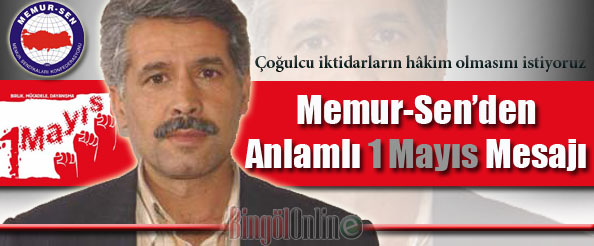 Memur-sen`den anlamlı 1 mayıs mesajı