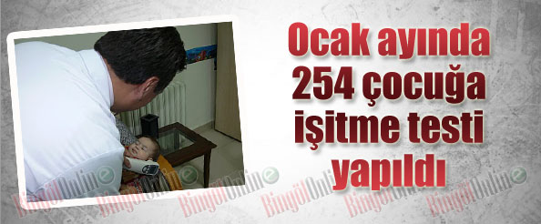 Ocak ayında 254 çocuğa işitme testi yapıldı