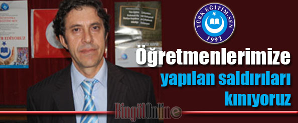 Öğretmenlerimize yapılan saldırıları kınıyoruz