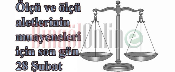 Ölçü aletleri muayenesi için son gün 28 şubat