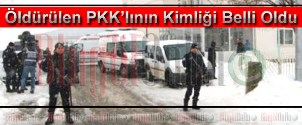 Öldürülen pkk`lının kimliği belli oldu