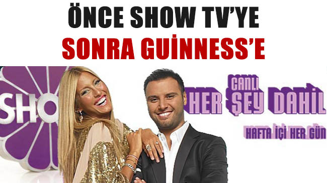 Önce show tv`ye sonra guinness`e