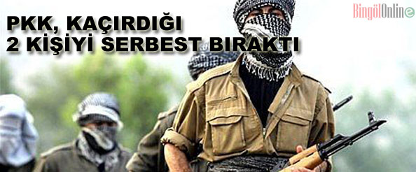 Pkk, kaçırdığı 2 kişiyi serbest bıraktı