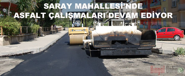 Saray mahallesi`nde asfalt çalışmaları devam ediyor