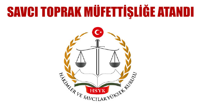 Savcı toprak müfettişliğe atandı