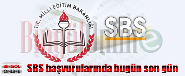 Sbs başvurularında bugün son gün