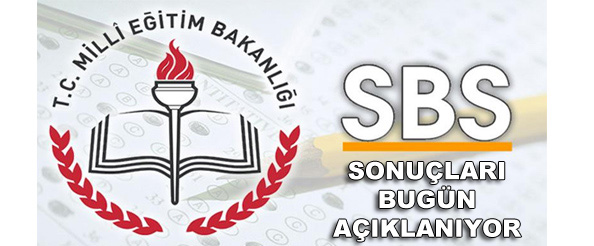 Sbs sonuçları bugün açıklanıyor