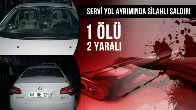 Silahlı saldırı: 1 ölü, 2 yaralı