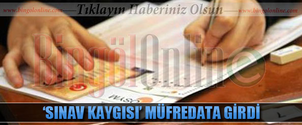 `Sınav kaygısı` müfredata girdi