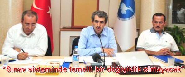 `Sınav sisteminde temelli bir değişiklik olmayacak”