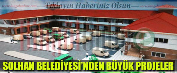 Solhan belediyesi`nden büyük projeler