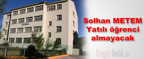 Solhan metem yatılı öğrenci almayacak