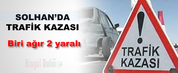 Solhan`da trafik kazası: biri ağır 2 yaralı