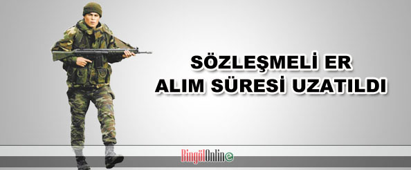 Sözleşmeli er alım süresi uzatıldı