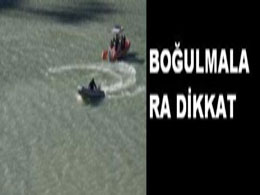 Suda boğulma vakalarına dikkat!