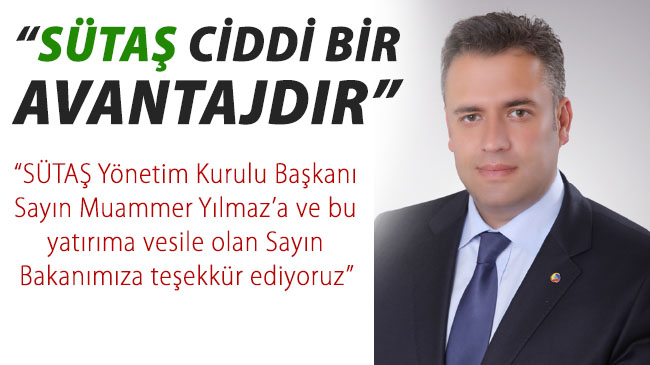 Sütaş ciddi bir avantajdır