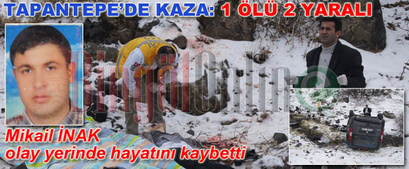 Tapantepe`de kaza: 1 ölü, 2 yaralı