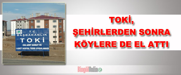 Toki, şehirlerden sonra köylere de el attı