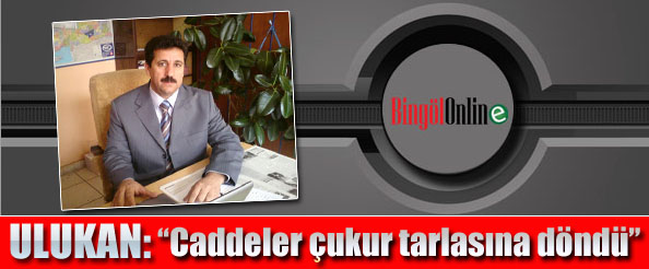 Ulukan: caddeler çukur tarlasına döndü