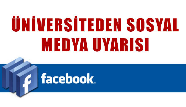 Üniversiteden sosyal medya uyarısı