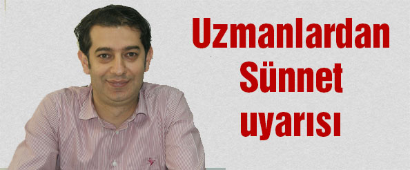 Uzmanlardan sünnet uyarısı