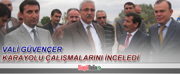 Vali güvençer, karayolu çalışmalarını inceledi