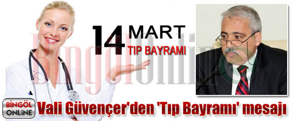 Vali güvençer`den `tıp bayramı` mesajı