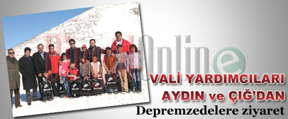 Vali yardımcıları aydın ve çığ`dan depremzedelere ziyaret