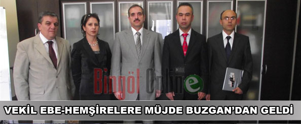 Vekil ebe-hemşirelere müjde buzgan`dan geldi