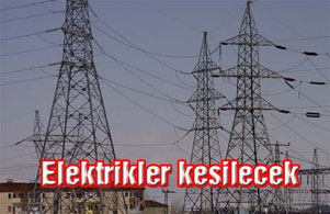 Yarın elektrikler kesilecek