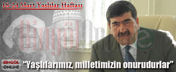 Yaşlılarımız, milletimizin onurudurlar