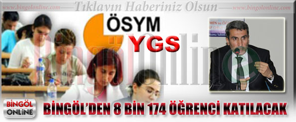 Ygs`ye bingöl`den 8 bin 174 öğrenci katılacak