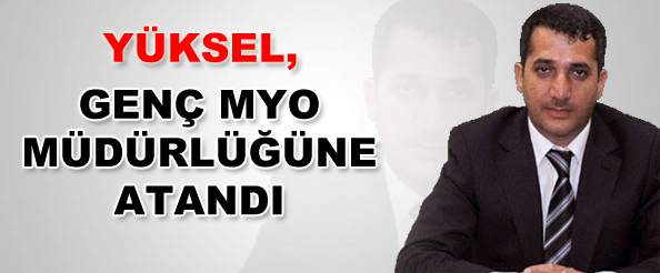 Yüksel, genç myo müdürlüğüne atandı