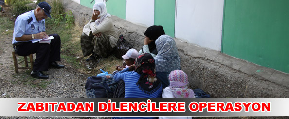 Zabıtadan dilencilere operasyon