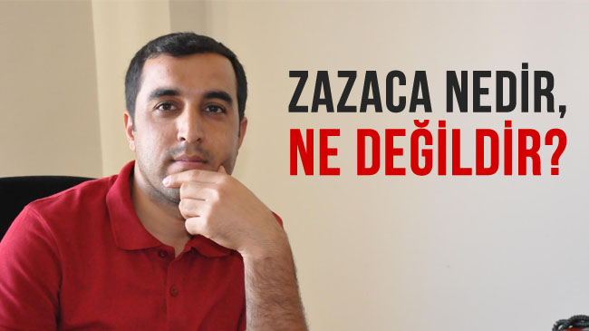 Zazaca nedir, ne değildir?